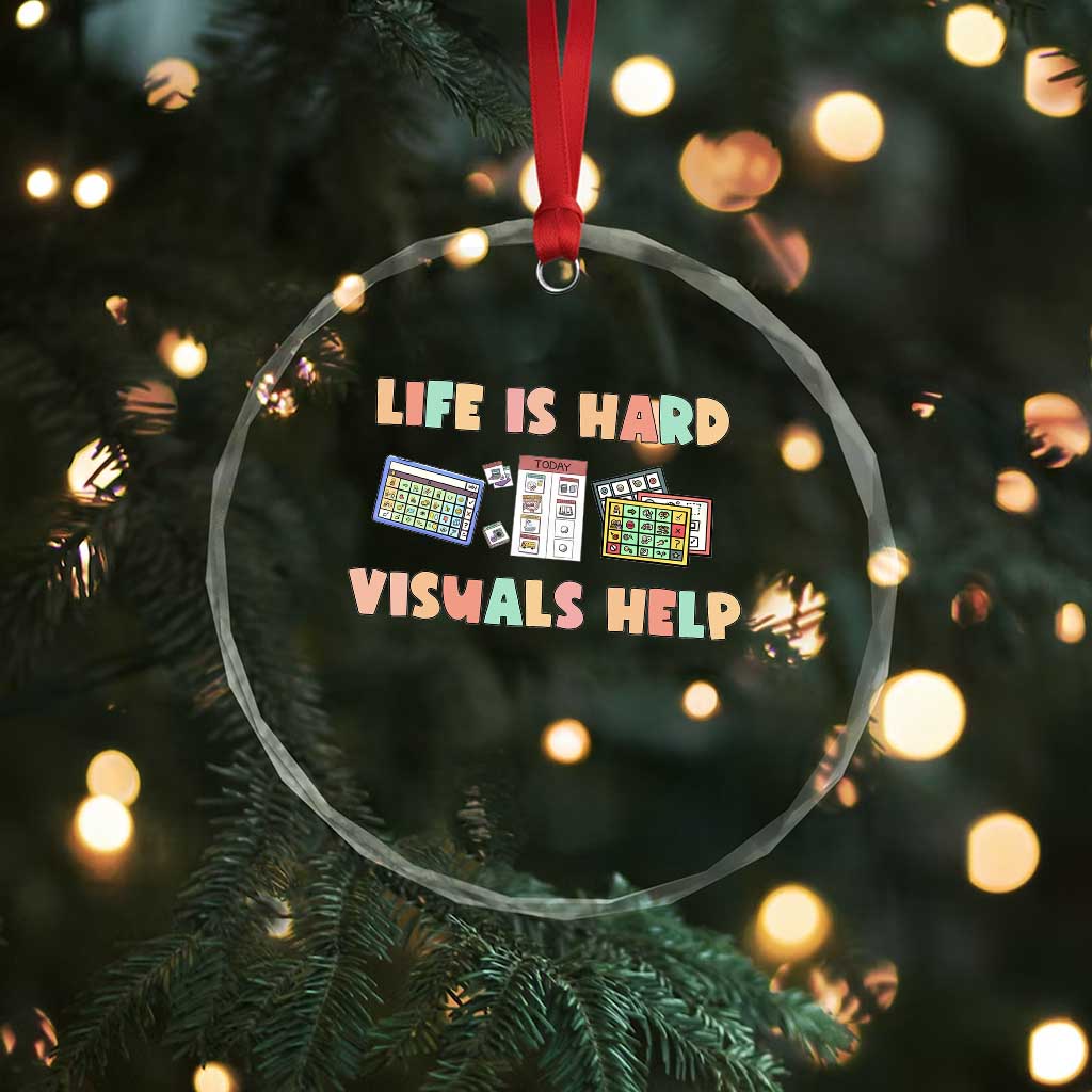 Special Education Crystal Glass Ornament Life Is Hard Visuals Help Sped Teacher - Wonder Print Shop