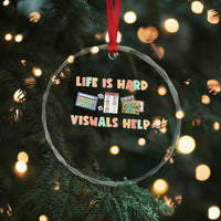 Special Education Crystal Glass Ornament Life Is Hard Visuals Help Sped Teacher - Wonder Print Shop