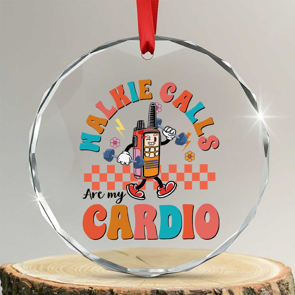 Special Education Crystal Glass Ornament Walkie Calls Are My Cardio Inspirational ABA SPED - Wonder Print Shop
