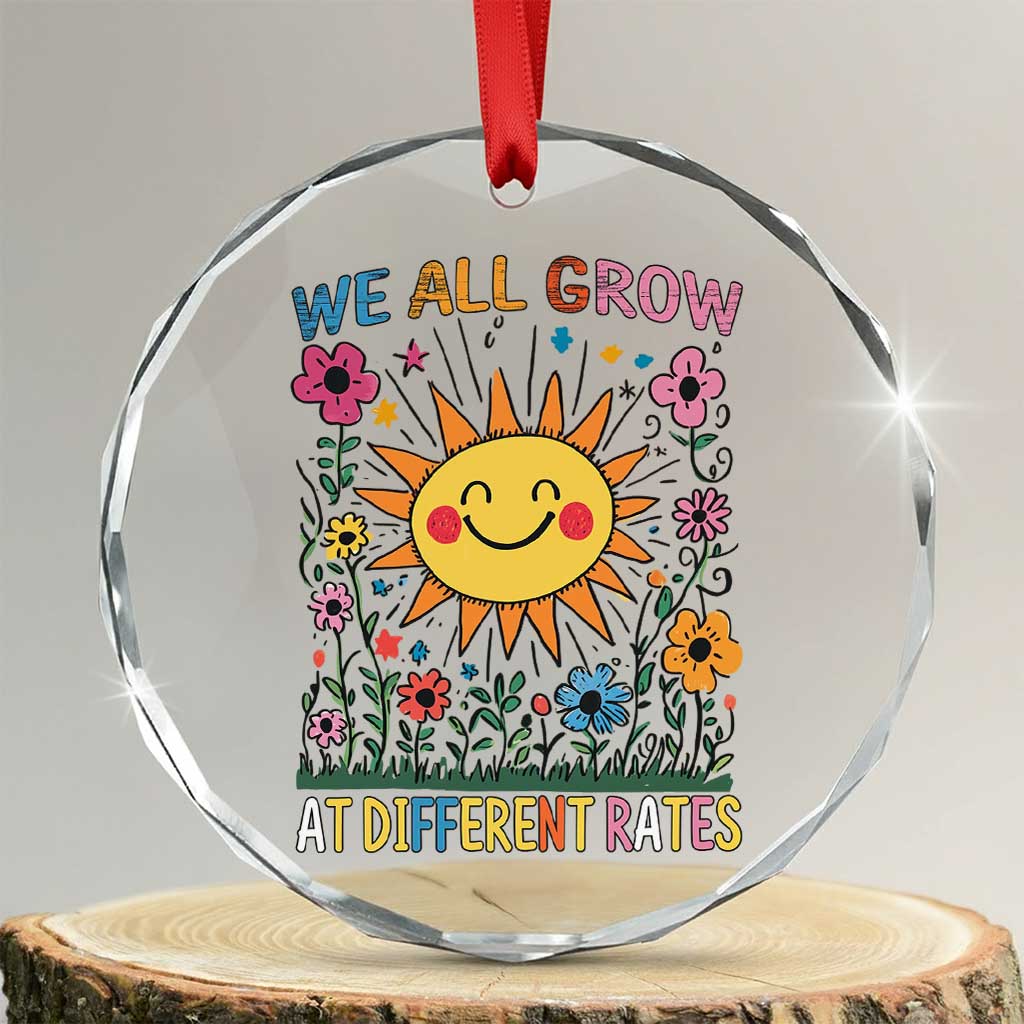 Special Education Crystal Glass Ornament We All Grow At Different Rates Inspirational Inclusion Sped Teacher - Wonder Print Shop