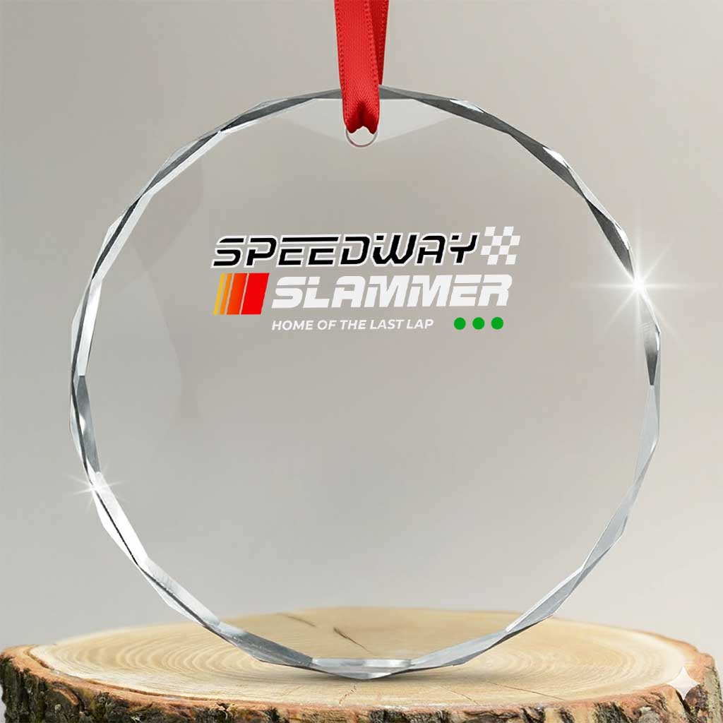 Speedway Slammer Racing 2025 Crystal Glass Ornament Home of The Last Lap TS02