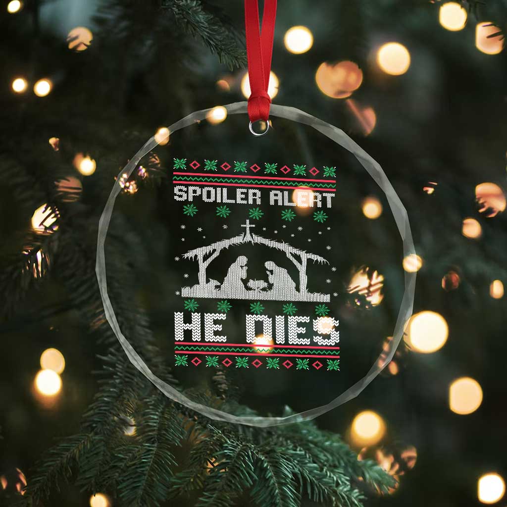 Spoiler Alert He Dies Crystal Glass Ornament Funny Nativity Scene Dark Humor Ugly Xmas - Wonder Print Shop