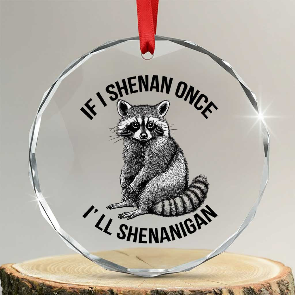 St Patricks Day Raccoon Meme Crystal Glass Ornament If I Shenan Once I'll Shenanigan - Wonder Print Shop