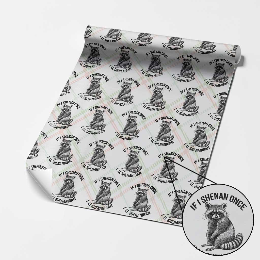 St Patricks Day Raccoon Meme Wrapping Paper Roll If I Shenan Once I'll Shenanigan - Wonder Print Shop