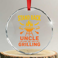 Stand Back Uncle Is Grilling Crystal Glass Ornament Funny Fathers Day BBQ