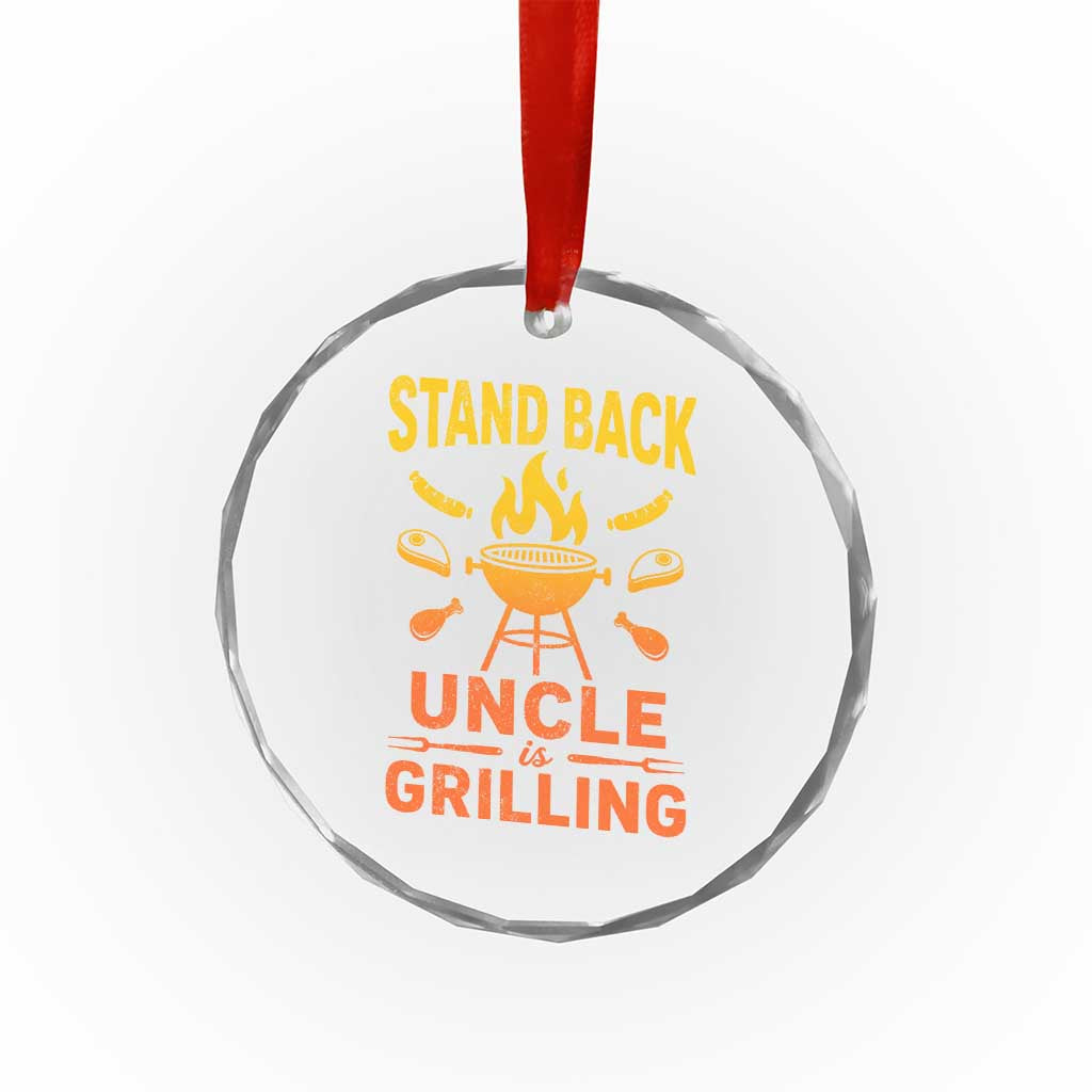 Stand Back Uncle Is Grilling Crystal Glass Ornament Funny Fathers Day BBQ