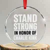 Stand Strong in Honor of Charlie Kirk Crystal Glass Ornament TS10