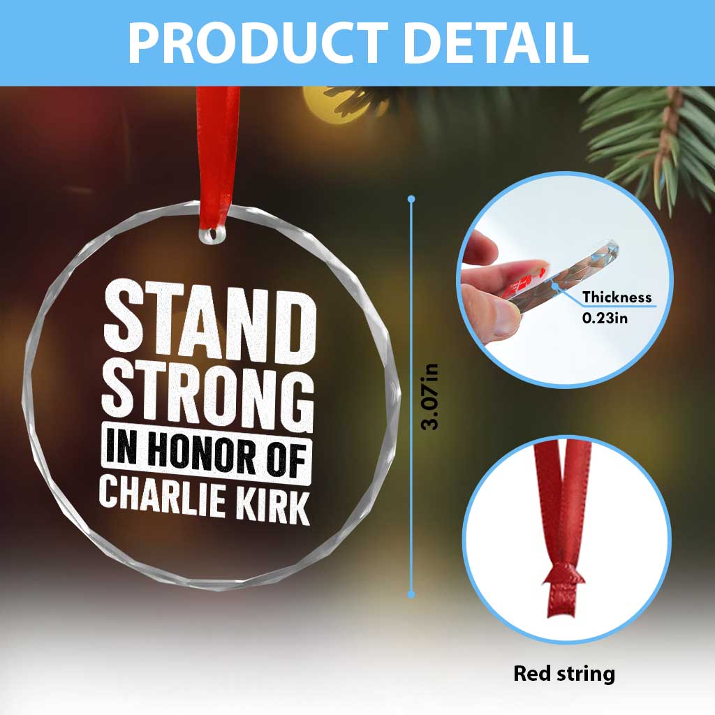 Stand Strong in Honor of Charlie Kirk Crystal Glass Ornament TS10