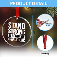 Stand Strong in Honor of Charlie Kirk Crystal Glass Ornament TS10