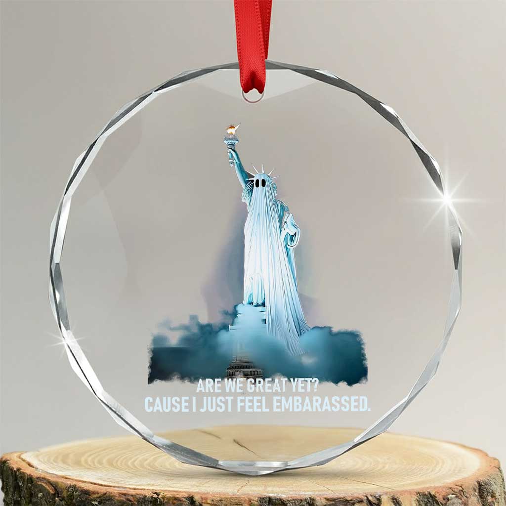 Statue of Liberty Ghost Crystal Glass Ornament Are We Great Yet Cause I Just Feel Embarrased - Wonder Print Shop