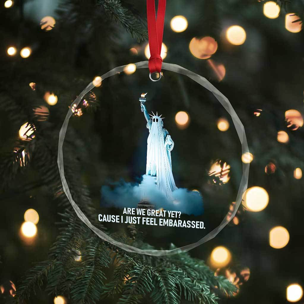 Statue of Liberty Ghost Crystal Glass Ornament Are We Great Yet Cause I Just Feel Embarrased - Wonder Print Shop