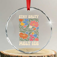 Stay Salty Melt Ice Crystal Glass Ornament Political Satire Pro Immigrant Protest Retro Floral