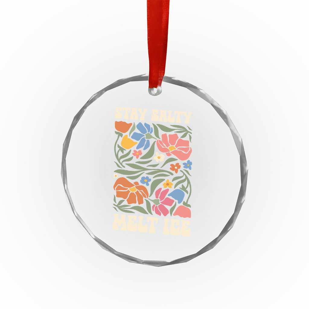 Stay Salty Melt Ice Crystal Glass Ornament Political Satire Pro Immigrant Protest Retro Floral