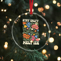 Stay Salty Melt Ice Crystal Glass Ornament Political Satire Pro Immigrant Protest Retro Floral