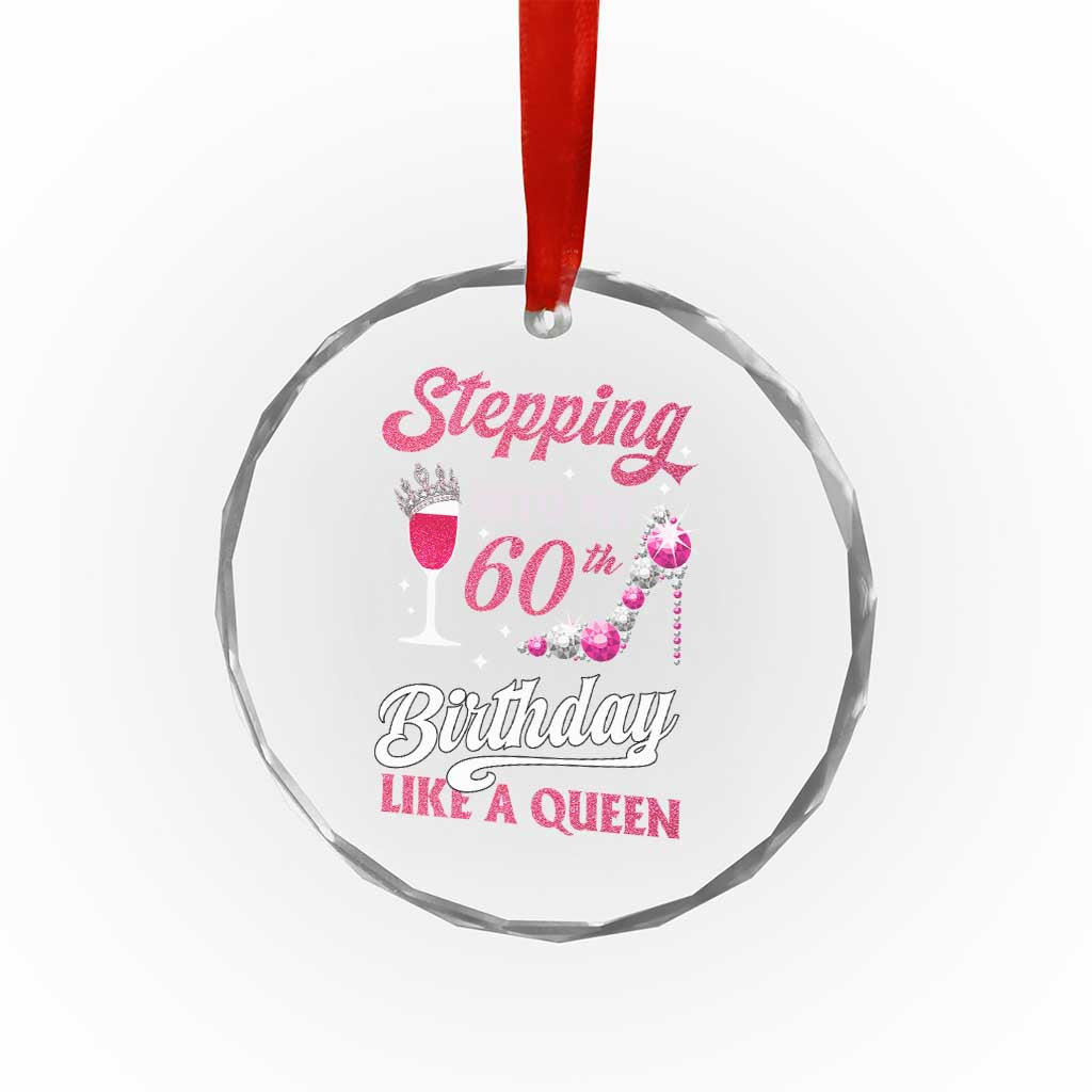 Stepping Into My 60th Birthday Crystal Glass Ornament Like A Queen Pink Wine Glass - Wonder Print Shop