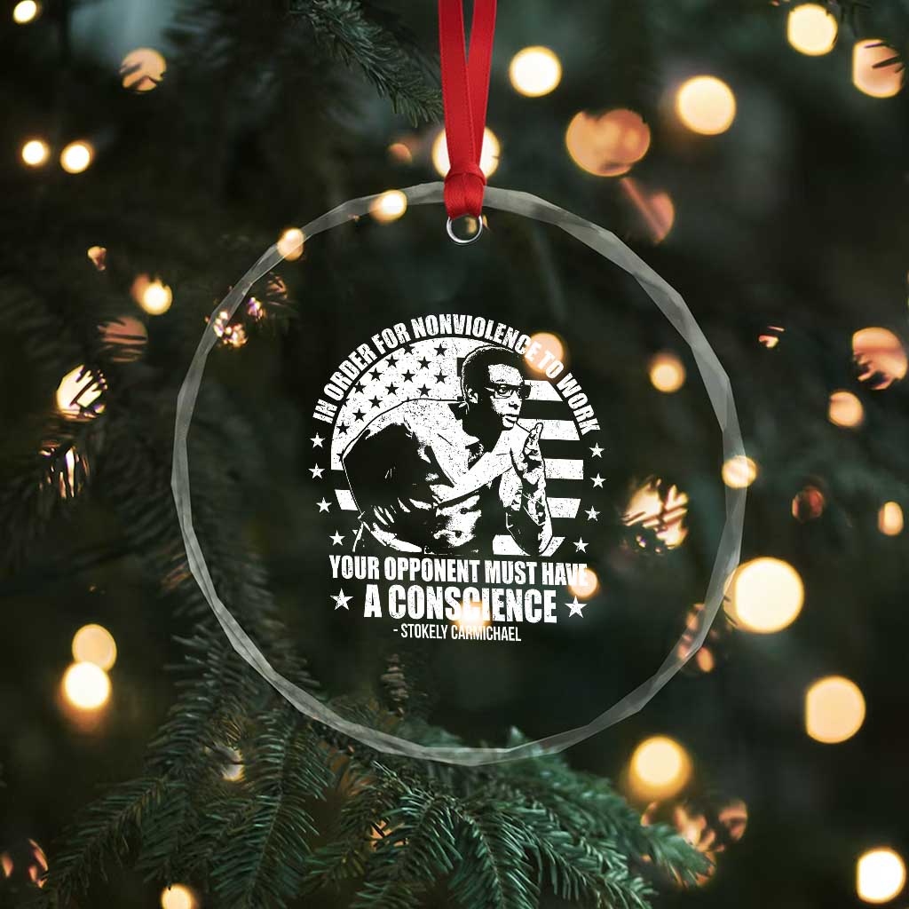 Stokely Carmichael Quote Crystal Glass Ornament In Order For Nonviolence To Work Your Opponent Must Have A Conscience