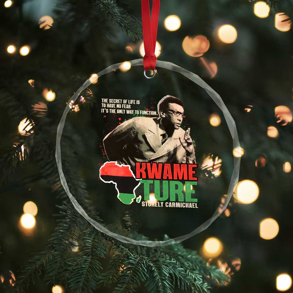 Stokely Carmichael Quote Crystal Glass Ornament The Secret Of Life Is To Have No Fear It's The Only Way To Function
