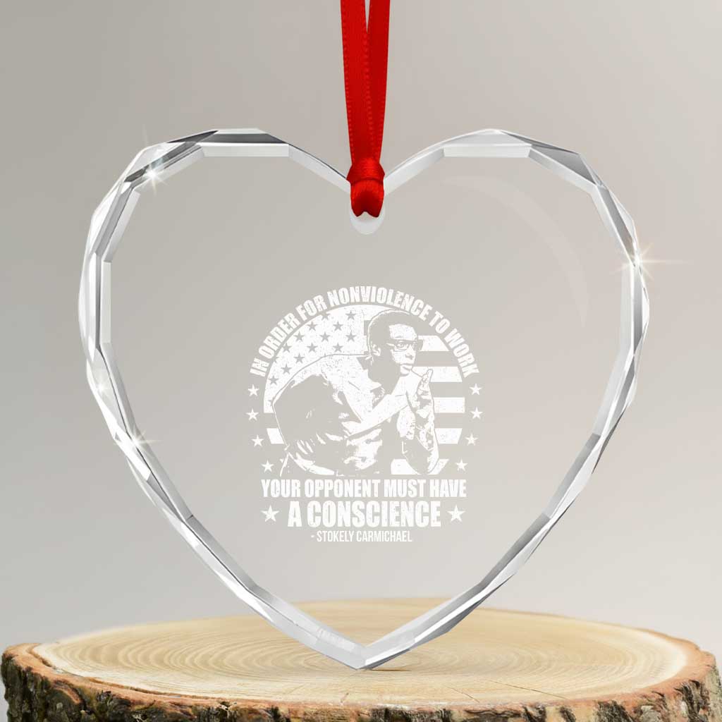 Stokely Carmichael Quote Heart Crystal Glass Ornament In Order For Nonviolence To Work Your Opponent Must Have A Conscience