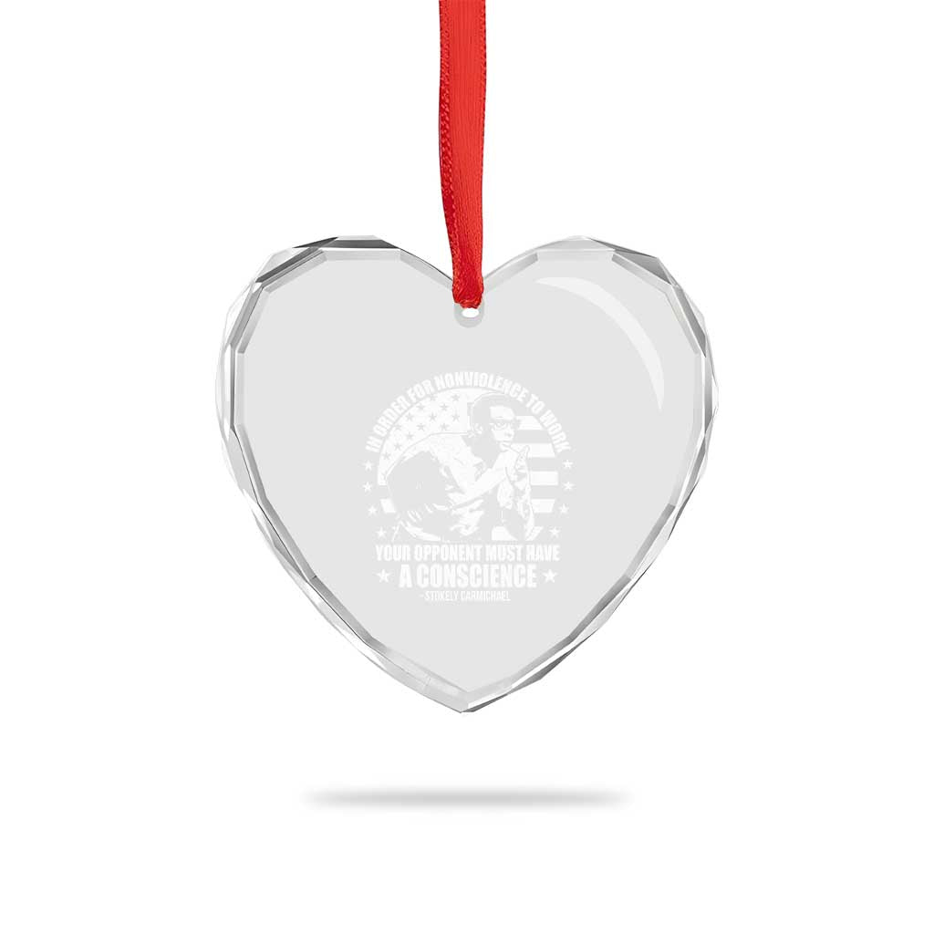 Stokely Carmichael Quote Heart Crystal Glass Ornament In Order For Nonviolence To Work Your Opponent Must Have A Conscience