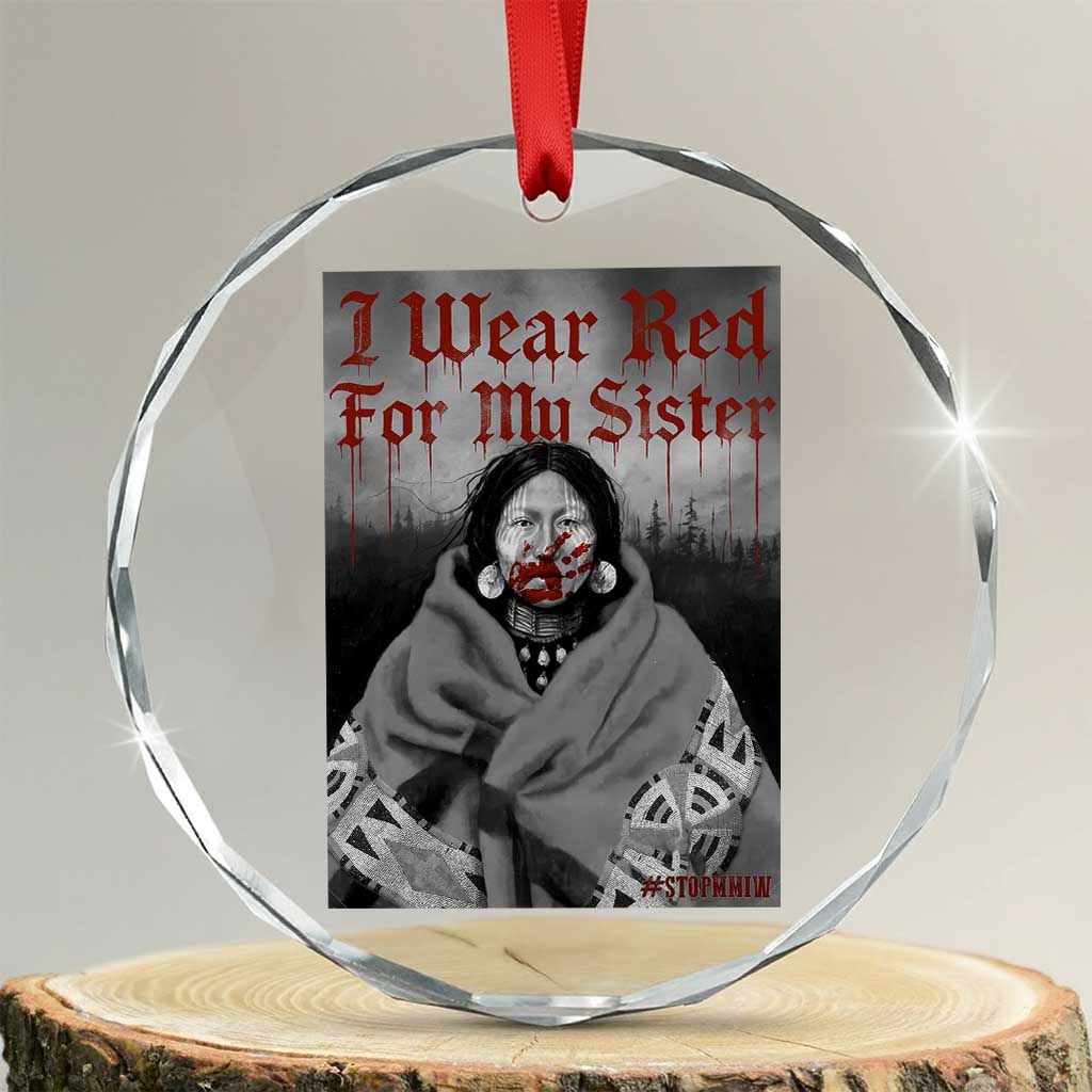 Stop MMIW Crystal Glass Ornament I Wear Red For My Sister Native American - Wonder Print Shop