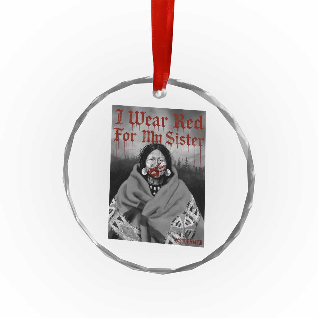 Stop MMIW Crystal Glass Ornament I Wear Red For My Sister Native American - Wonder Print Shop