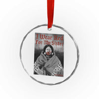 Stop MMIW Crystal Glass Ornament I Wear Red For My Sister Native American - Wonder Print Shop