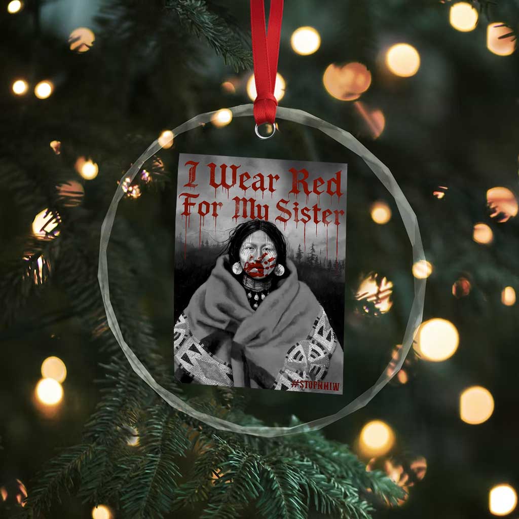 Stop MMIW Crystal Glass Ornament I Wear Red For My Sister Native American - Wonder Print Shop