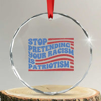 Stop Pretending Your Racism Is Patriotism Crystal Glass Ornament Red White and Blue - Wonder Print Shop