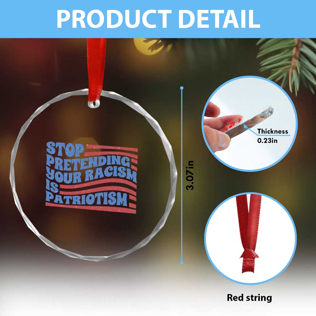 Stop Pretending Your Racism Is Patriotism Crystal Glass Ornament Red White and Blue - Wonder Print Shop