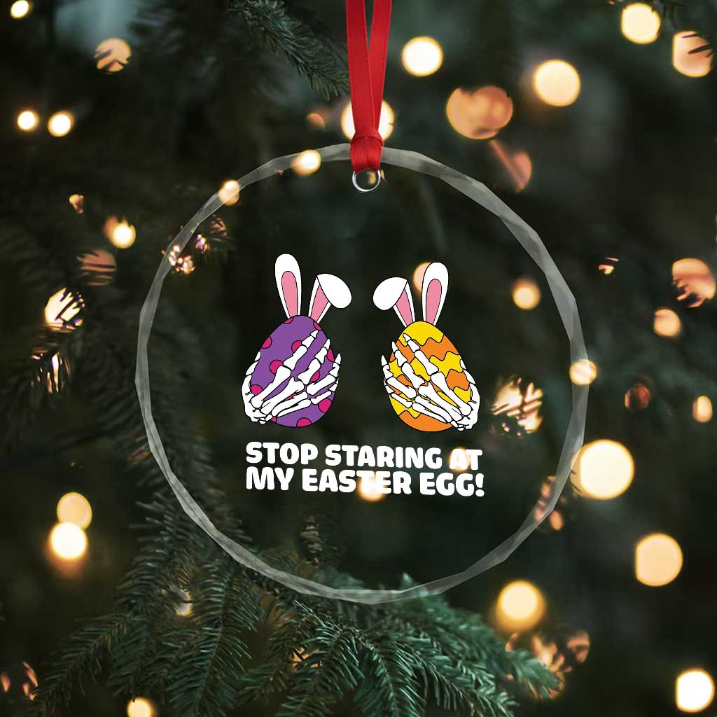 Stop Staring at My Easter Eggs Crystal Glass Ornament Funny Skeleton Bunny Easter