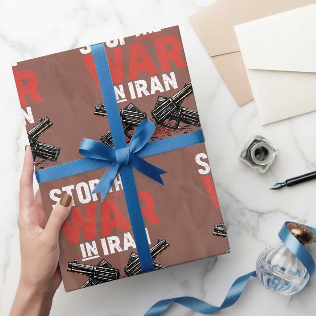 Stop the War in Iran Wrapping Paper Roll Anti War Protest Peace Advocacy Human Rights
