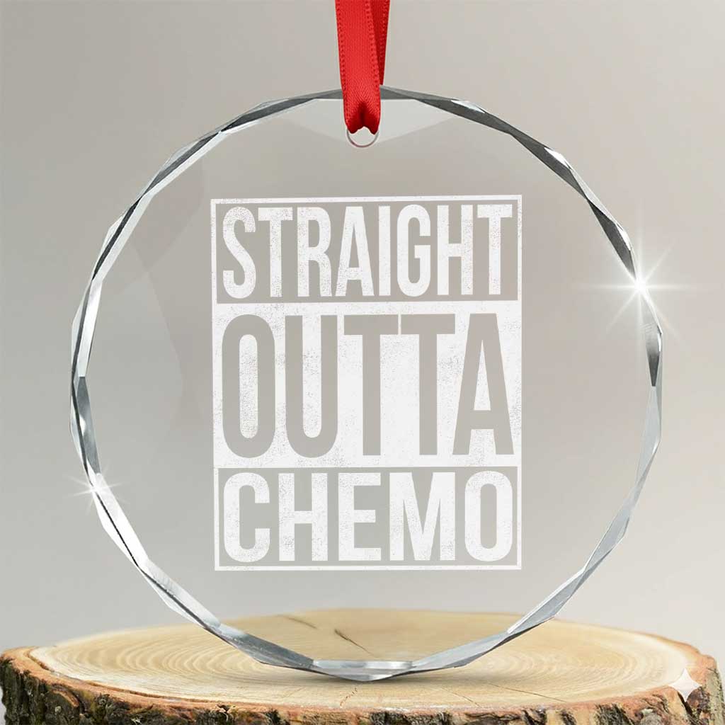 Straight Outta Chemo Crystal Glass Ornament Funny Battle Cancer Gift