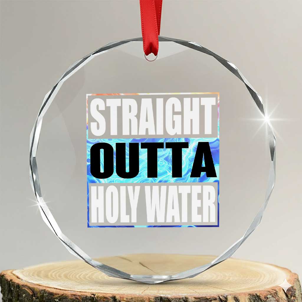 Straight Outta Holy Water Crystal Glass Ornament Baptismal Baptism Christening