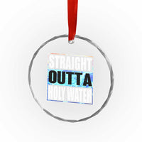 Straight Outta Holy Water Crystal Glass Ornament Baptismal Baptism Christening