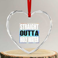 Straight Outta Holy Water Heart Crystal Glass Ornament Baptismal Baptism Christening