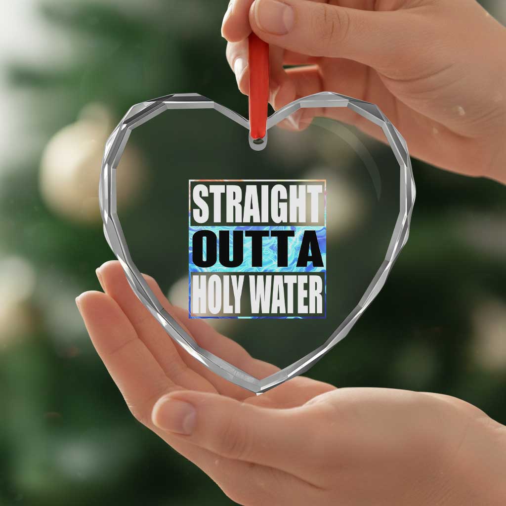 Straight Outta Holy Water Heart Crystal Glass Ornament Baptismal Baptism Christening