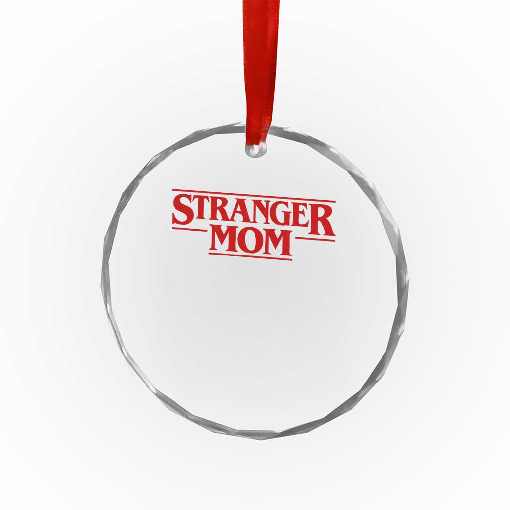 Stranger Mom Crystal Glass Ornament Funny Mothers Day Movie Gift
