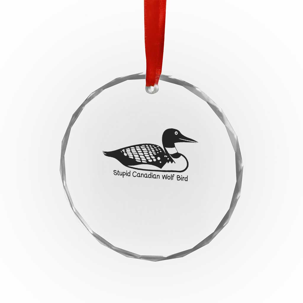 Stupid Canadian Wolf Bird Crystal Glass Ornament Funny Common Loon Meme Dry Humor - Wonder Print Shop