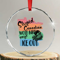 Stupid Canadian Wolf Bird Says Ice Out Crystal Glass Ornament Funny Activist Loon Minnesota Rebel Rainbow