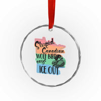 Stupid Canadian Wolf Bird Says Ice Out Crystal Glass Ornament Funny Activist Loon Minnesota Rebel Rainbow