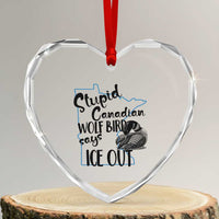 Stupid Canadian Wolf Bird Says Ice Out Heart Crystal Glass Ornament Funny Activist Loon Minnesota Rebel