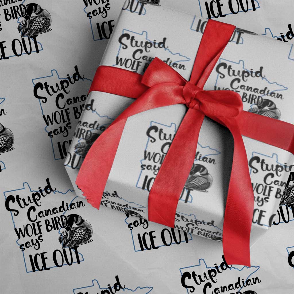 Stupid Canadian Wolf Bird Says Ice Out Wrapping Paper Roll Funny Activist Loon Minnesota Rebel