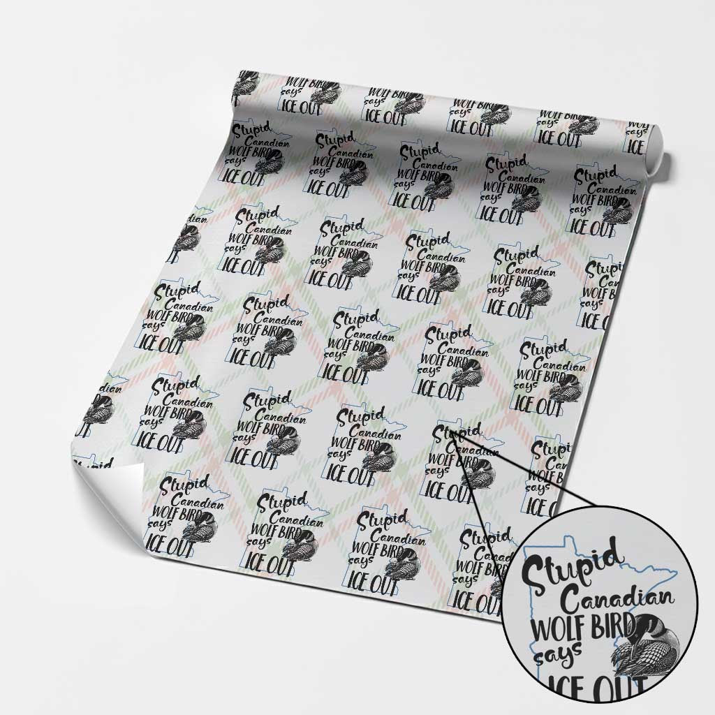 Stupid Canadian Wolf Bird Says Ice Out Wrapping Paper Roll Funny Activist Loon Minnesota Rebel