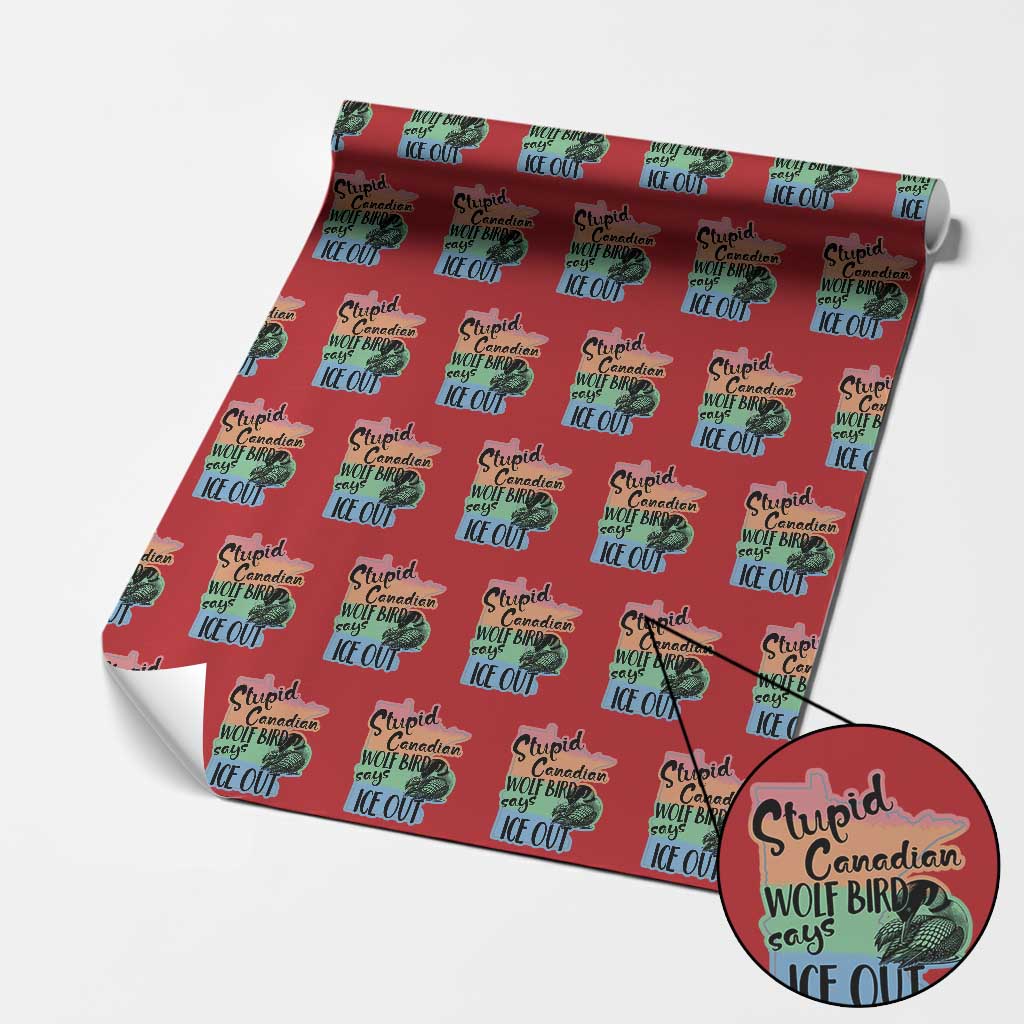 Stupid Canadian Wolf Bird Says Ice Out Wrapping Paper Roll Funny Activist Loon Minnesota Rebel Rainbow