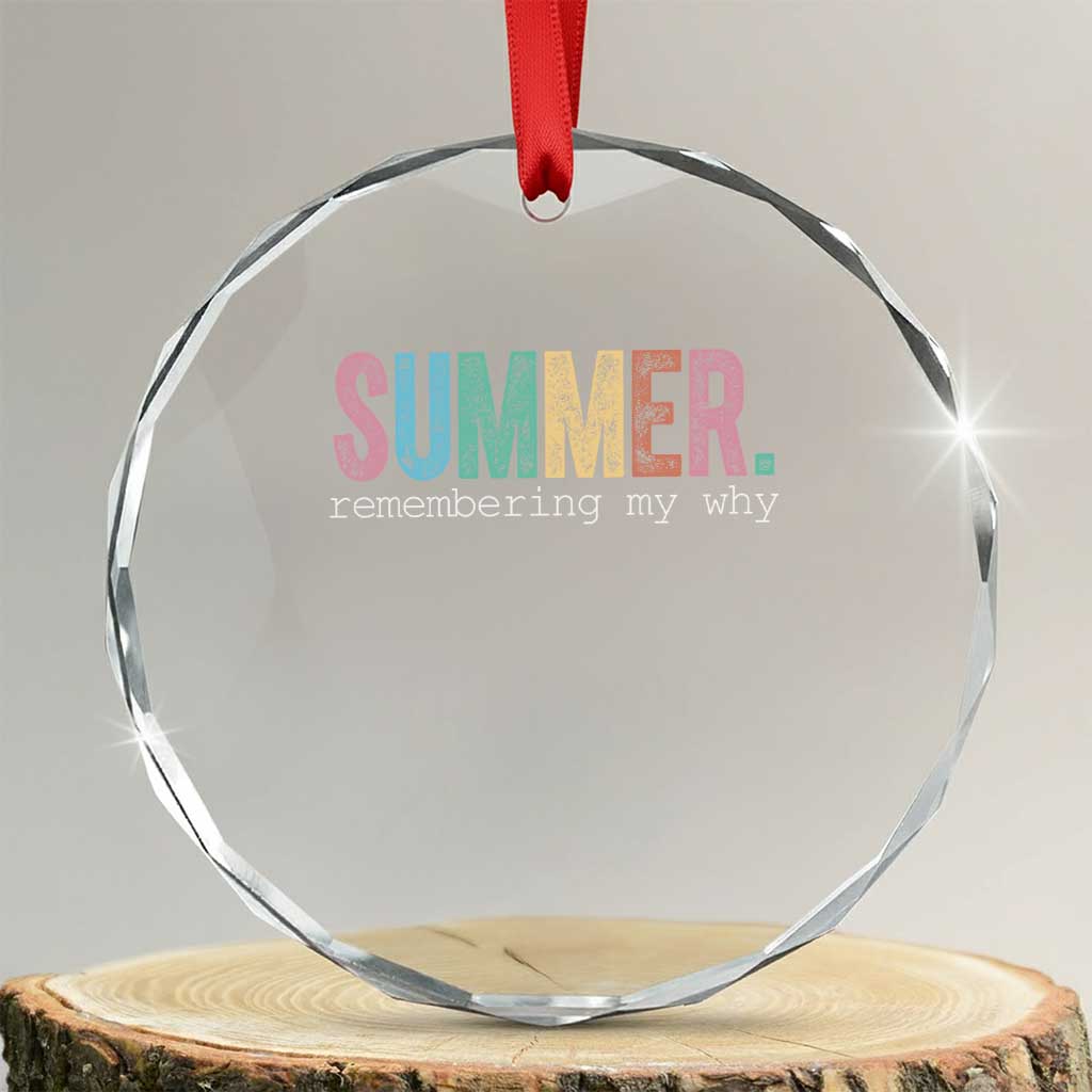 Summer Remembering My Why Crystal Glass Ornament Funny Distressed Retro End of School Year Teacher Typography
