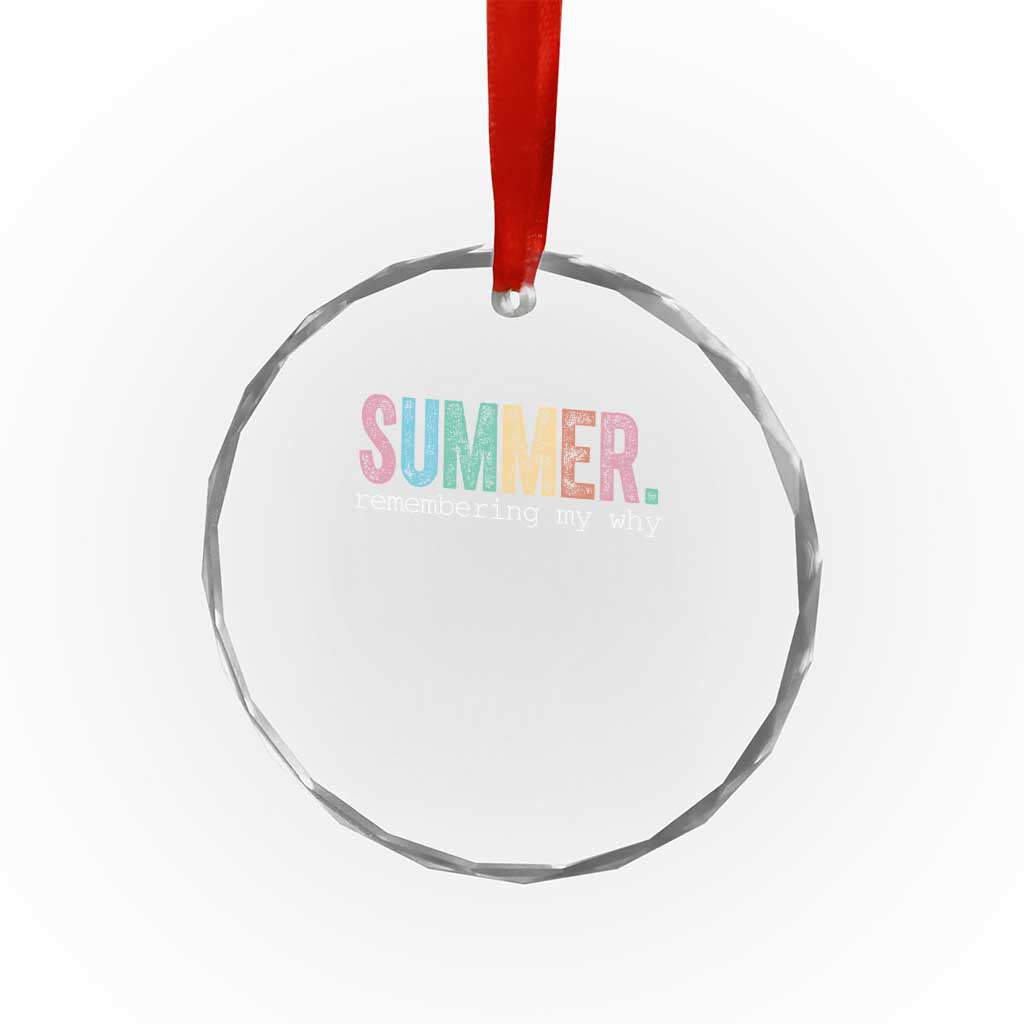 Summer Remembering My Why Crystal Glass Ornament Funny Distressed Retro End of School Year Teacher Typography