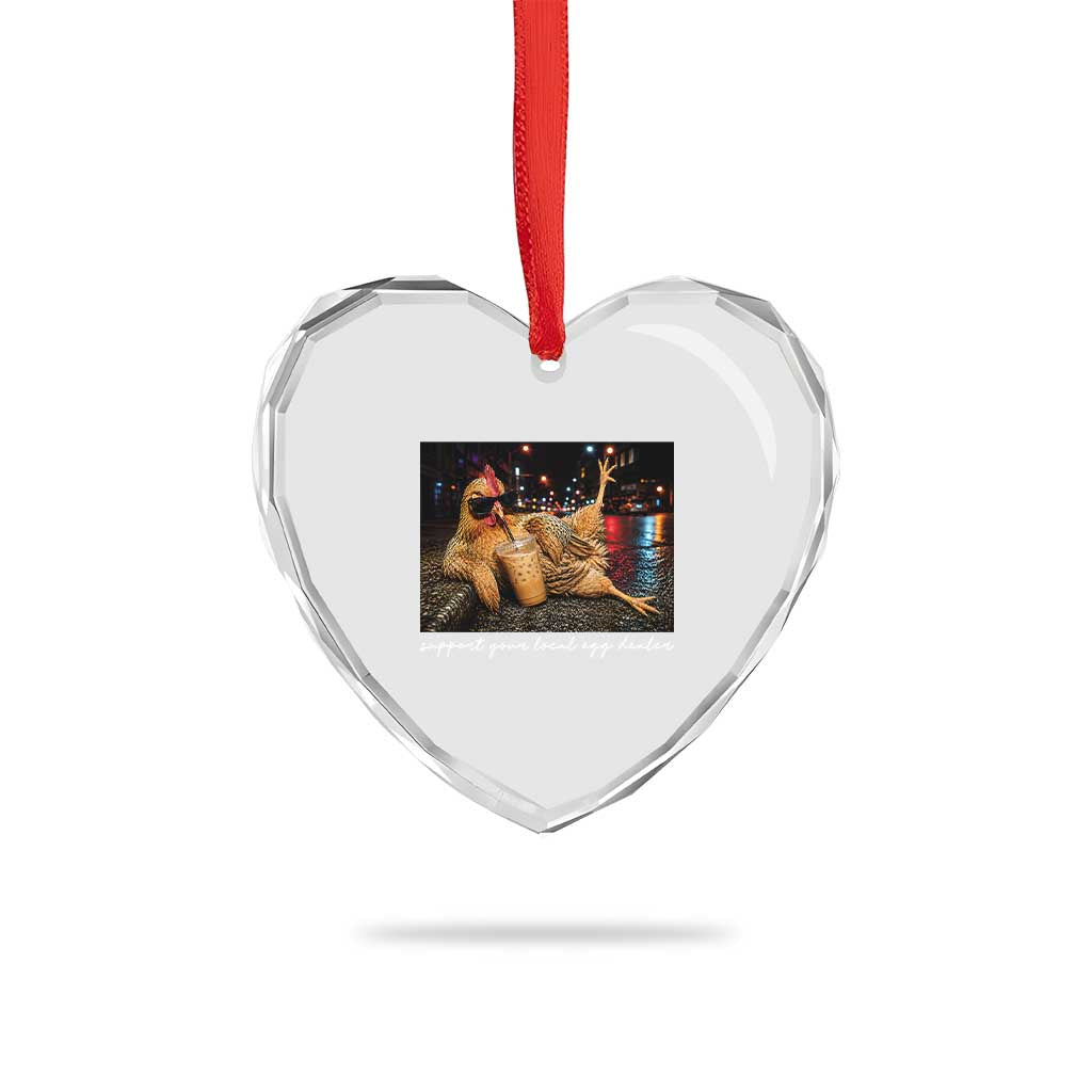 Support Your Local Egg Dealer Chicken Sipping Iced Coffee Graphic Heart Crystal Glass Ornament Funny Homesteading Farm Life