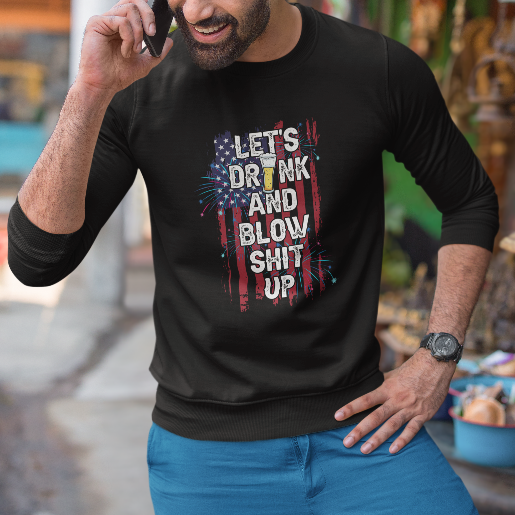 American Patriotic Sweatshirt Let's Drink And Blow Shit Up - Wonder Print Shop