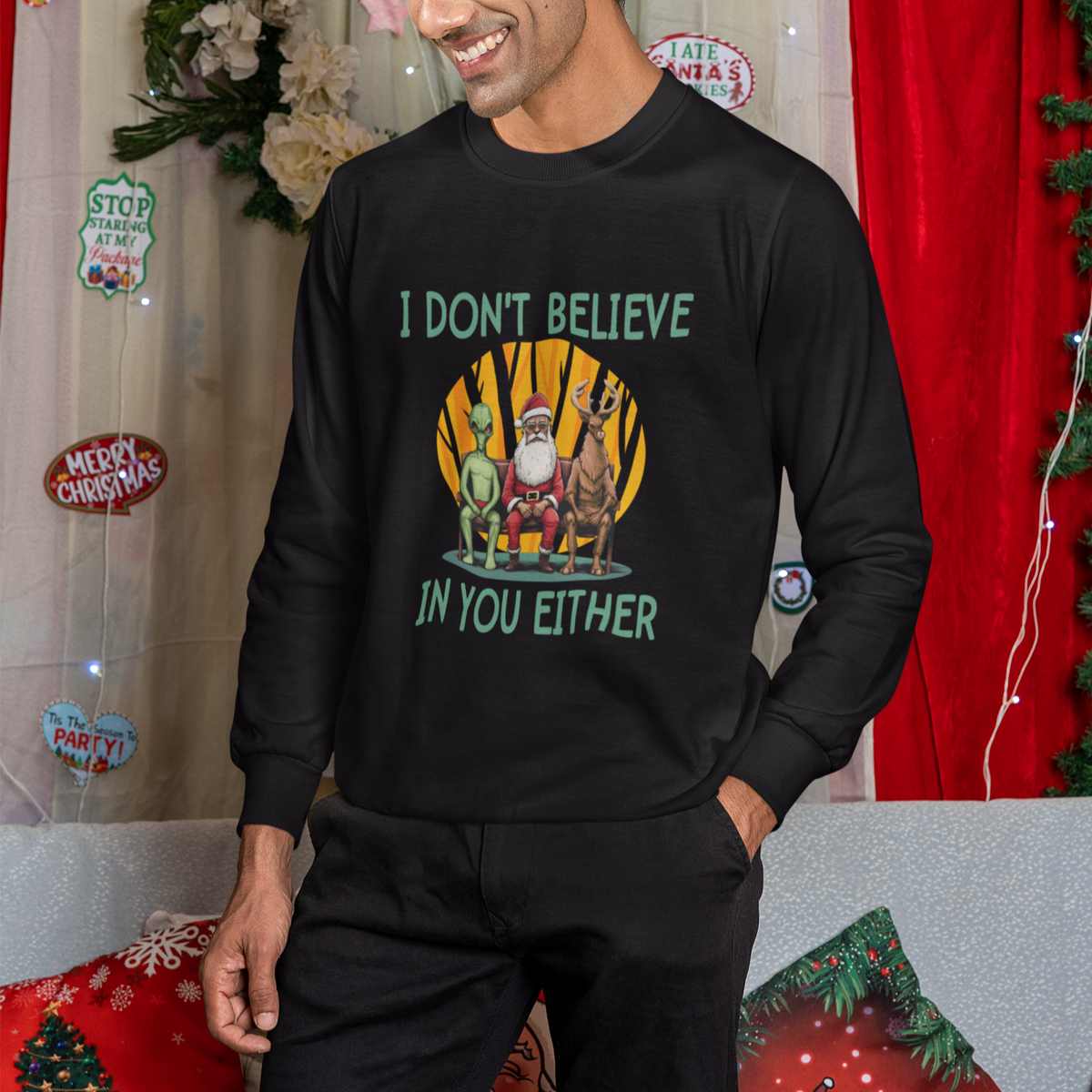Funny Christmas Sweatshirt I Don't Believe In You Either Santa Reindeer Alien - Wonder Print Shop