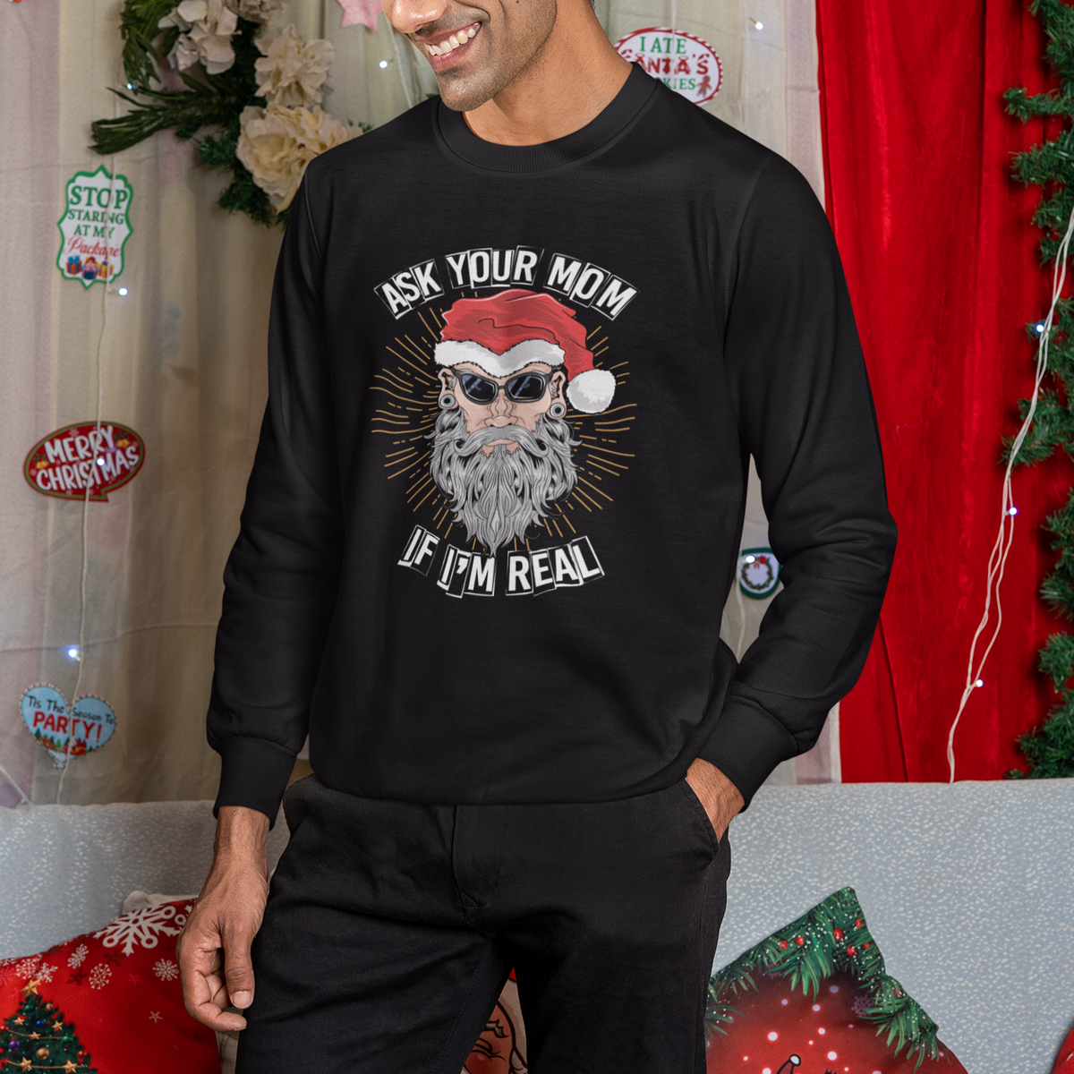 Christmas Sweatshirt Ask Your Mom If I'm Real Funny Santa Retro Xmas - Wonder Print Shop